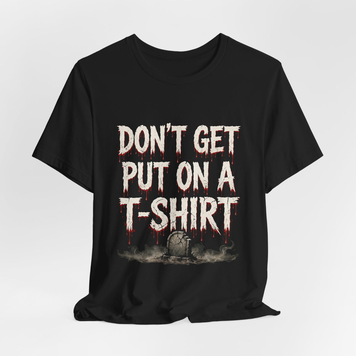 Don't Get Put On A T-Shirt Funny Horror Tee — YumNums Candy merch