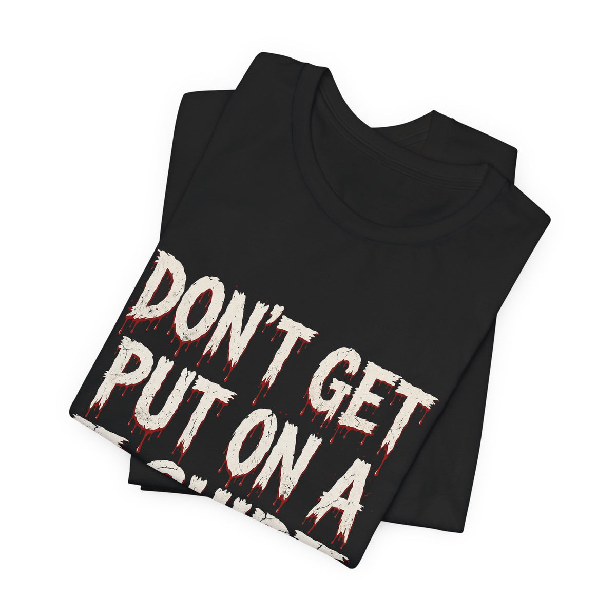 Don't Get Put On A T-Shirt Funny Horror Tee — YumNums Candy merch