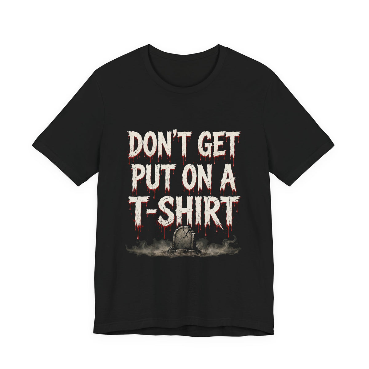 Don't Get Put On A T-Shirt Funny Horror Tee — YumNums Candy merch